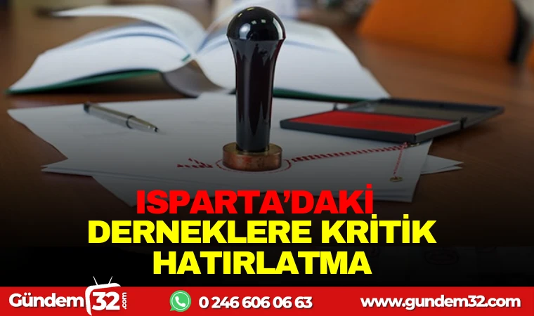 ISPARTA’DAKİ DERNEKLERE KRİTİK HATIRLATMA
