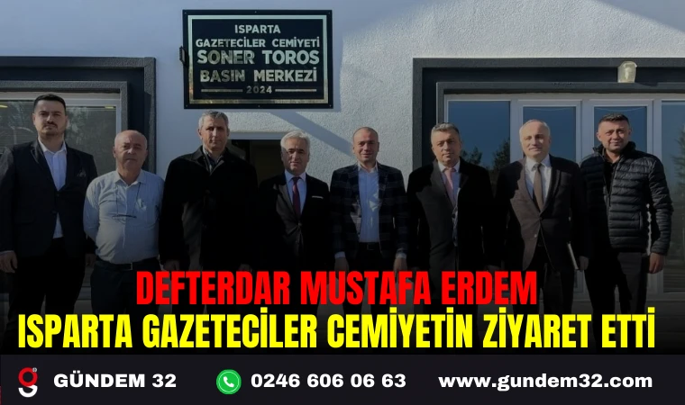 DEFTERDAR MUSTAFA ERDEM, ISPARTA GAZETECİLER CEMİYETİN ZİYARET ETTİ