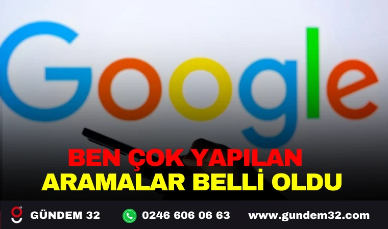 EN ÇOK YAPILAN ARAMALAR BELLİ OLDU