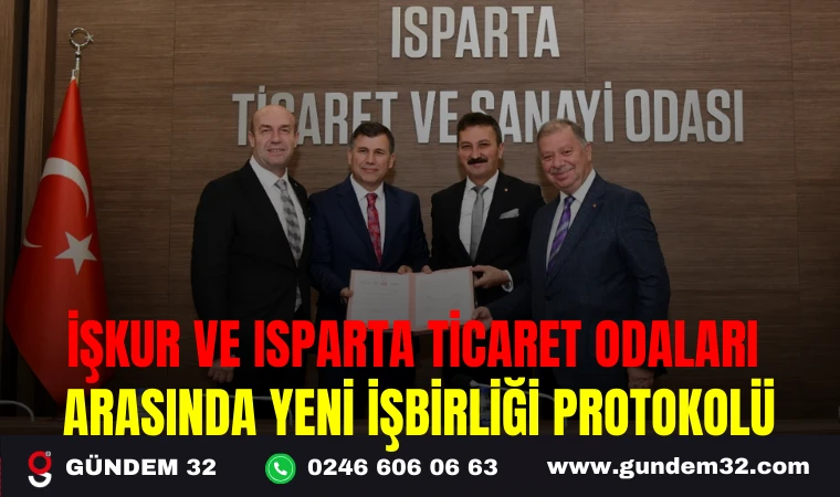 İŞKUR VE ISPARTA TİCARET ODALARI ARASINDA YENİ İŞBİRLİĞİ PROTOKOLÜ
