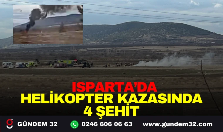 ISPARTA HELİKOPTER KAZASINDA: 4 ŞEHİT