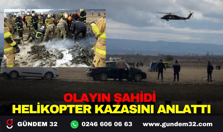 OLAYIN ŞAHİDİ HELİKOPTER KAZASINI ANLATTI