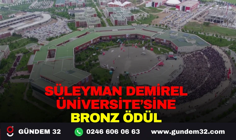 SÜLEYMAN DEMİREL ÜNİVERSİTE'SİNE BRONZ ÖDÜL