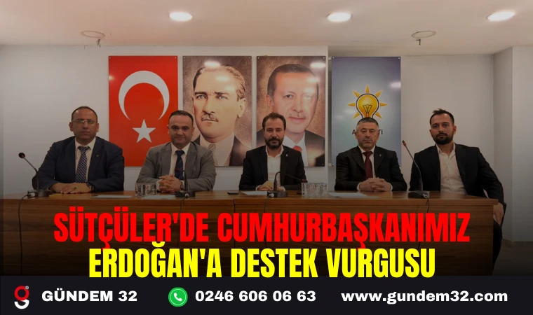 SÜTÇÜLER'DE CUMHURBAŞKANIMIZ ERDOĞAN'A DESTEK VURGUSU