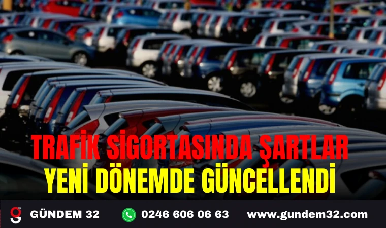 TRAFİK SİGORTASINDA ŞARTLAR YENİ DÖNEMDE GÜNCELLENDİ