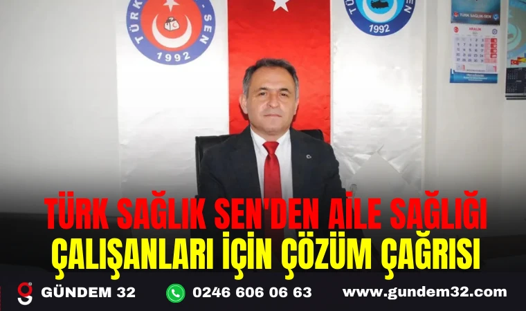 TÜRK SAĞLIK SEN'DEN AİLE SAĞLIĞI ÇALIŞANLARI İÇİN ÇÖZÜM ÇAĞRISI