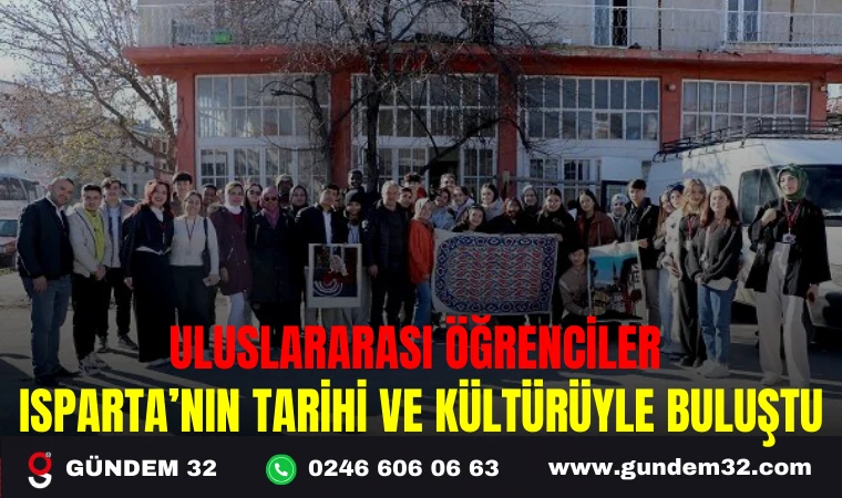 ULUSLARARASI ÖĞRENCİLER ISPARTA’NIN TARİHİ VE KÜLTÜRÜYLE BULUŞTU