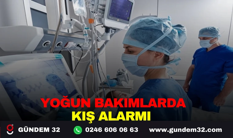 YOĞUN BAKIMLARDA KIŞ ALARMI