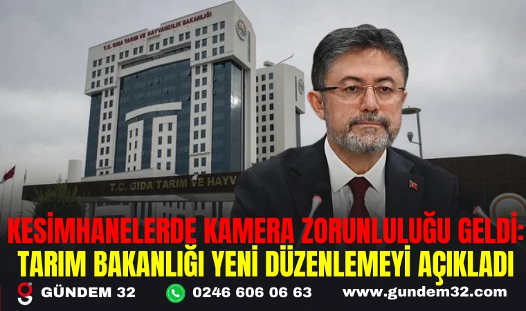 KESİMHANELERDE KAMERA ZORUNLULUĞU GELDİ: TARIM BAKANLIĞI YENİ DÜZENLEMEYİ AÇIKLADI