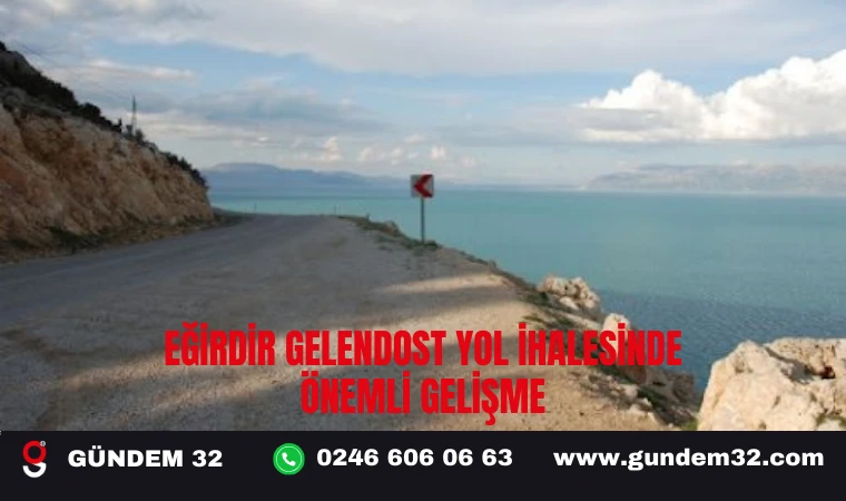 Eğirdir-Gelendost Yolunda İmzalar Atıldı