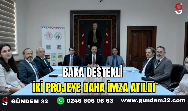 BAKA Destekli İki Projeye Daha İmza Atıldı