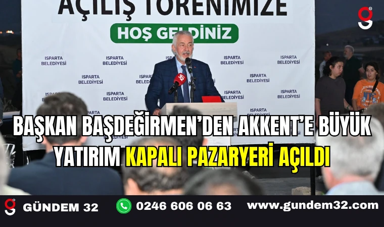 Başkan Başdeğirmen’den Akkent’e Büyük Yatırım: Kapalı Pazaryeri Açıldı