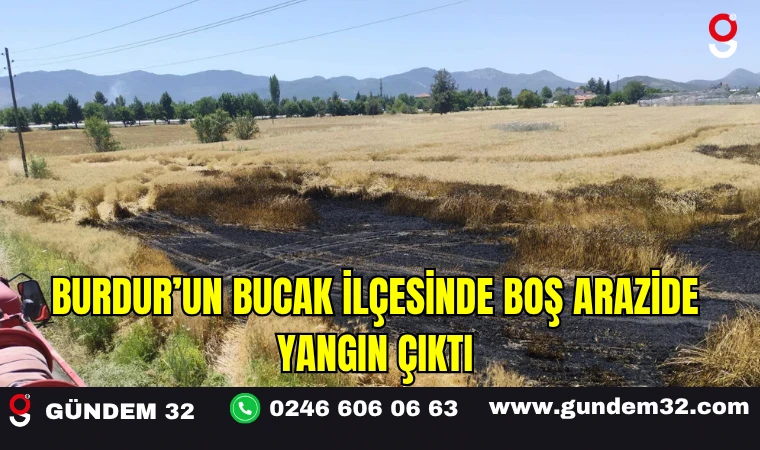 Burdur’un Bucak İlçesinde Boş Arazide Yangın Çıktı