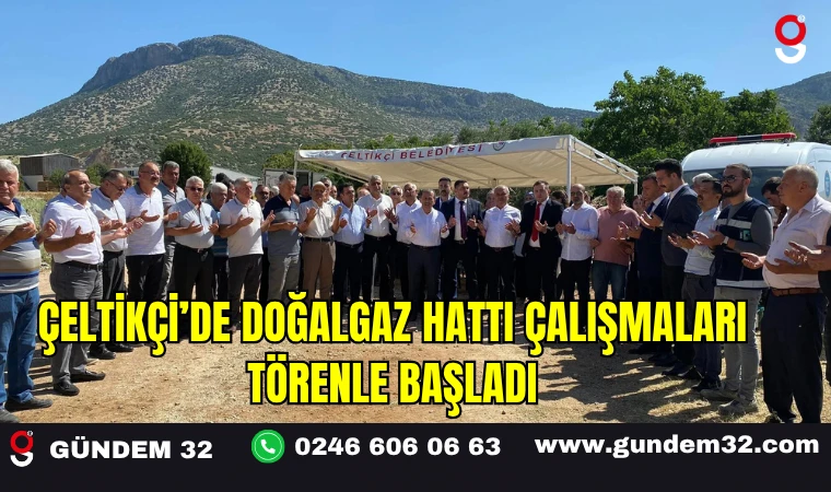 Çeltikçi’de Doğalgaz Hattı Çalışmaları Törenle Başladı