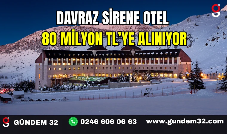 Davraz Sirene Otel 80 Milyon TL’ye Alınıyor