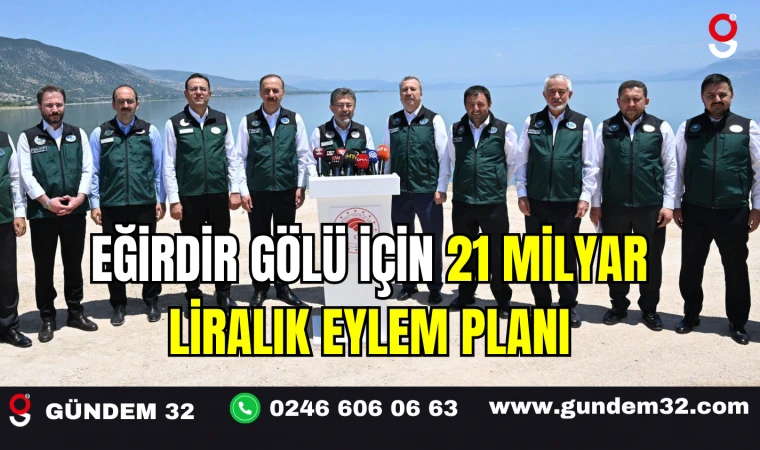 Eğirdir Gölü İçin 21 Milyar Liralık Eylem Planı