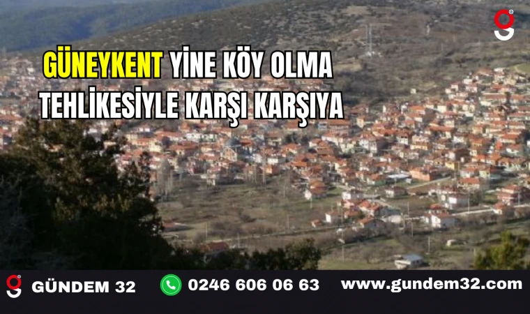 Güneykent Yine Köy Olma Tehlikesiyle Karşı Karşıya