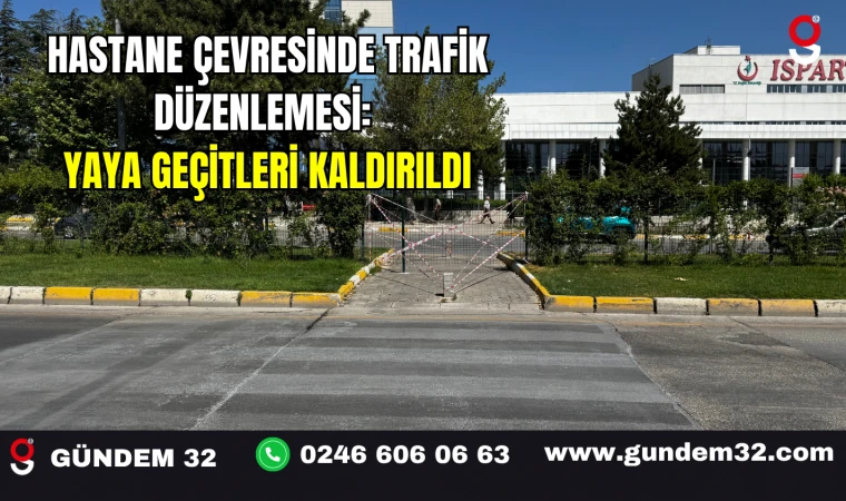 Hastane Çevresinde Trafik Düzenlemesi: Yaya Geçitleri Kaldırıldı