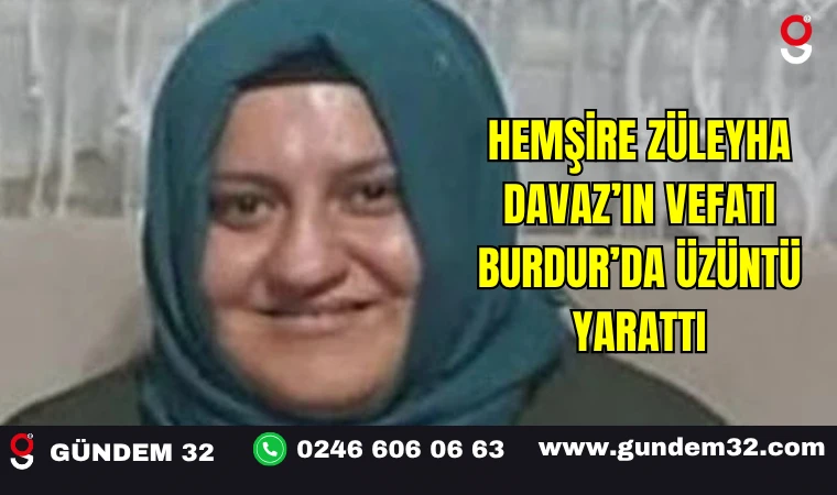 Hemşire Züleyha Davaz’ın Vefatı Burdur’da Üzüntü Yarattı