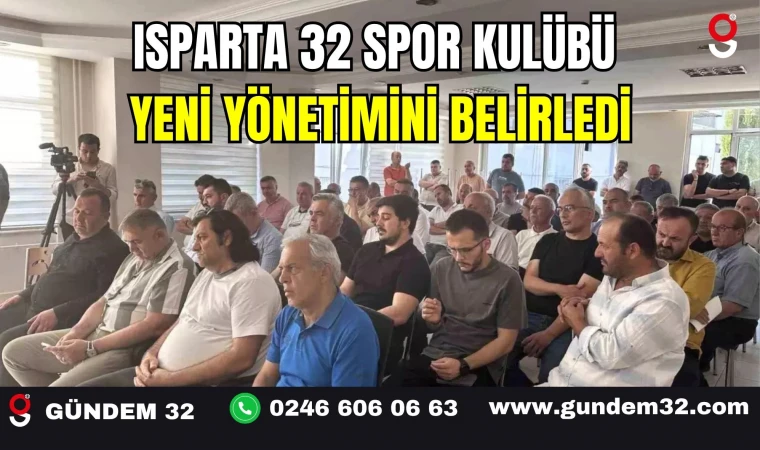 Isparta 32 Spor Kulübü Yeni Yönetimini Belirledi
