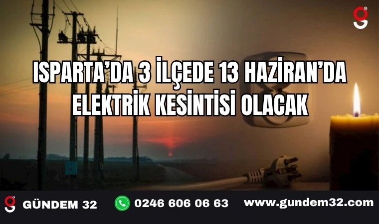 Isparta’da 3 İlçede 13 Haziran’da Elektrik Kesintisi Olacak