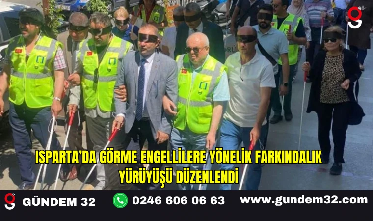Isparta’da Görme Engellilere Yönelik Farkındalık Yürüyüşü Düzenlendi
