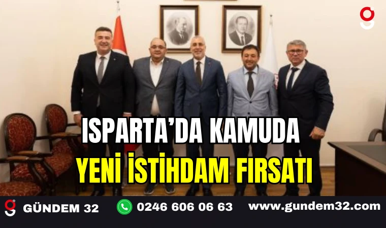 Isparta’da Kamuda Yeni İstihdam Fırsatı
