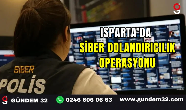Isparta'da Siber Dolandırıcılık Operasyonu