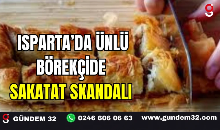 Isparta’da Ünlü Börekçide Sakatat Skandalı