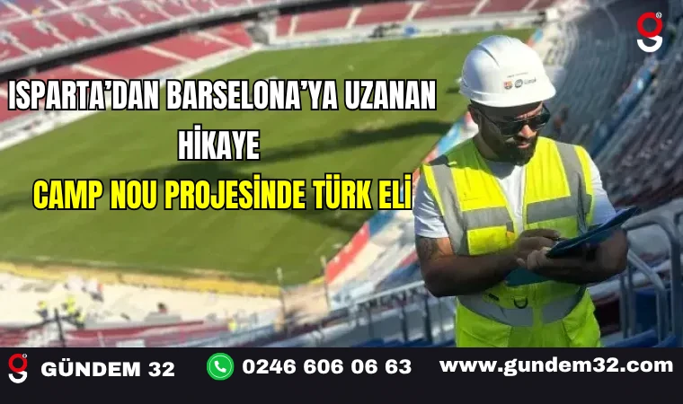 Isparta’dan Barselona’ya Uzanan Hikâye: Camp Nou Projesinde Türk Eli