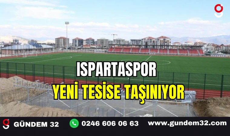 Ispartaspor Yeni Tesise Taşınıyor