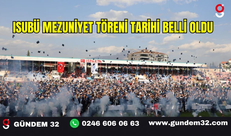ISUBÜ MEZUNİYET TÖRENİ TARİHİ BELLİ OLDU