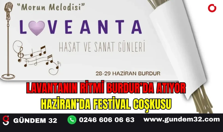 Lavantanın Ritmi Burdur’da Atıyor: Haziran’da Festival Coşkusu