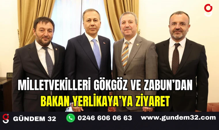 Milletvekilleri Gökgöz ve Zabun’dan Bakan Yerlikaya’ya Ziyaret