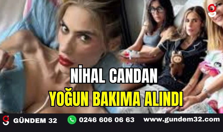Nihal Candan Yoğun Bakıma Alındı: 25 Kiloya Düştü