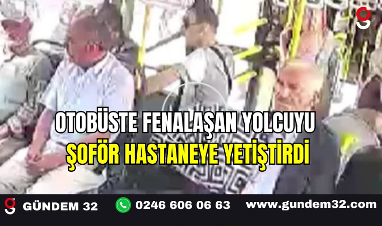 Otobüste Fenalaşan Yolcuyu Şoför Hastaneye Yetiştirdi