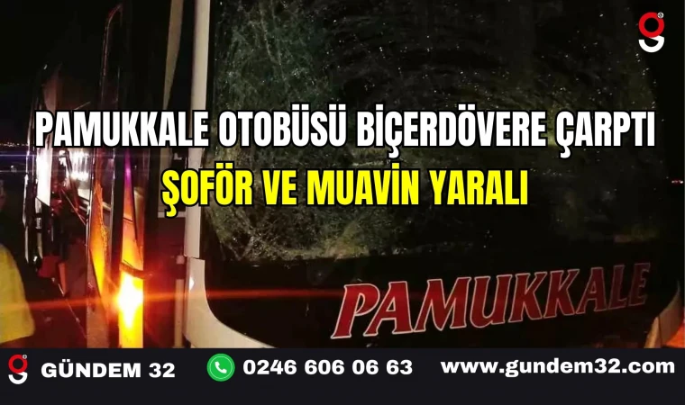 Pamukkale Otobüsü Biçerdövere Çarptı Şoför ve Muavin Yaralı