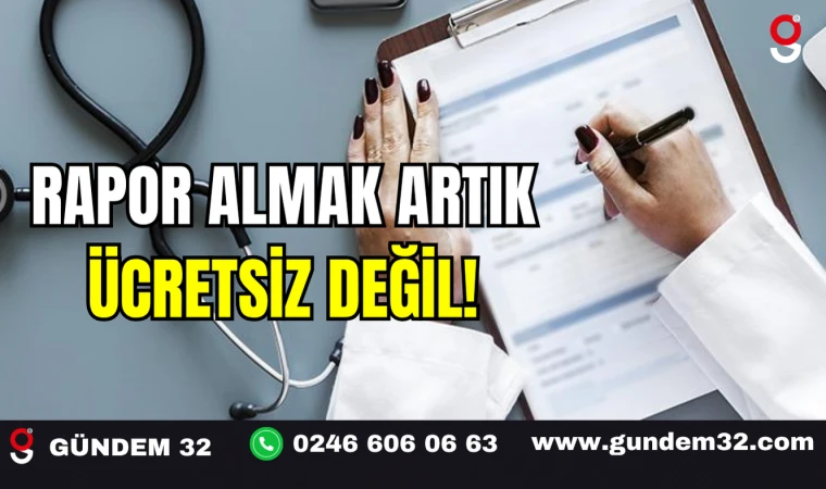 Rapor Almak Artık Ücretsiz Değil!