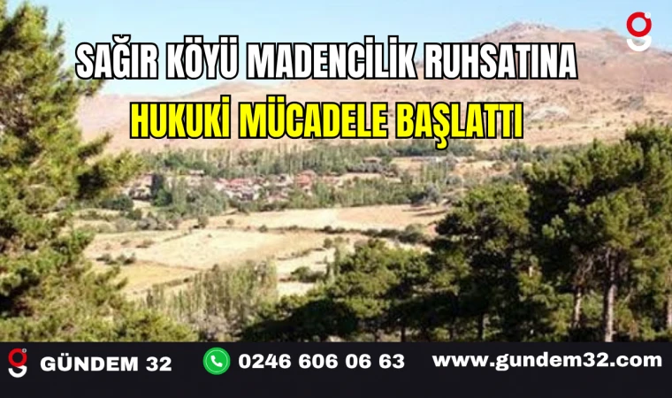 Sağır Köyü Madencilik Ruhsatına Hukuki Mücadele Başlattı