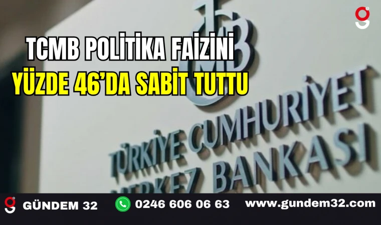 TCMB Politika Faizini Yüzde 46’da Sabit Tuttu