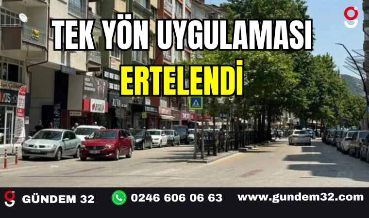 TEK YÖN UYGULAMASI ERTELENDİ