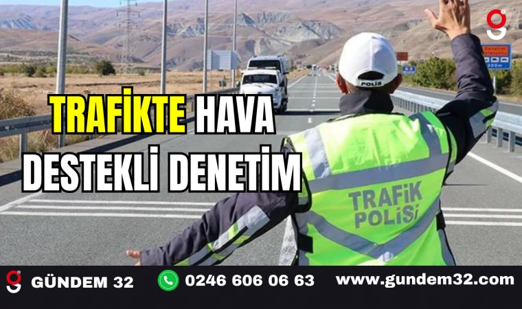 TRAFİKTE HAVA DESTEKLİ DENETİM