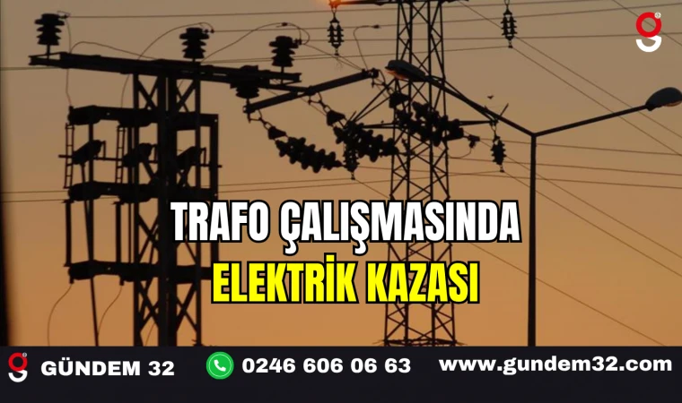 Trafo Çalışmasında Elektrik Kazası