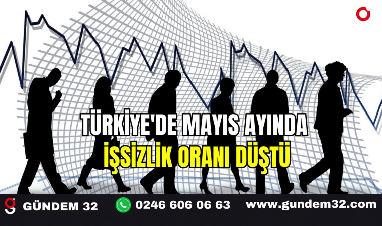 Türkiye'de Mayıs Ayında İşsizlik Oranı Düştü