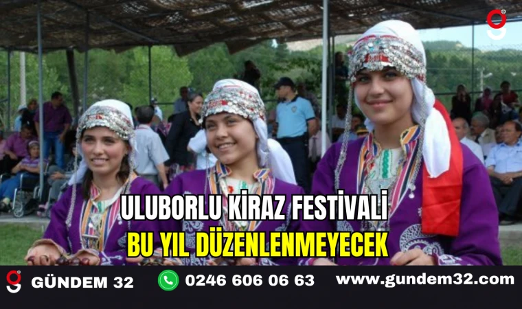 Uluborlu Kiraz Festivali Bu Yıl Düzenlenmeyecek