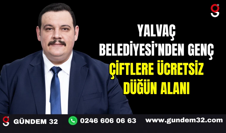 Yalvaç Belediyesi’nden Ücretsiz Düğün Desteği