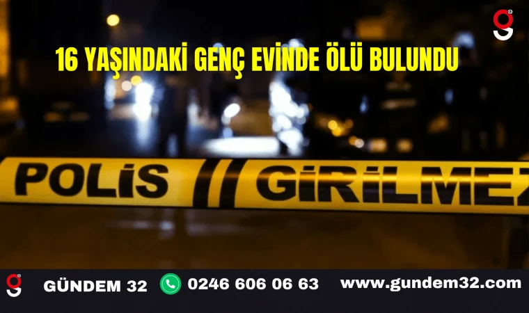 16 Yaşındaki Genç Evinde Ölü Bulundu