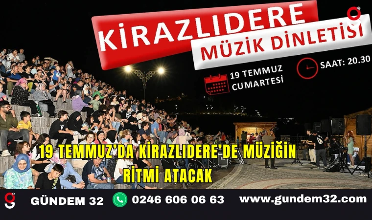 19 Temmuz’da Kirazlıdere’de Müziğin Ritmi Atacak