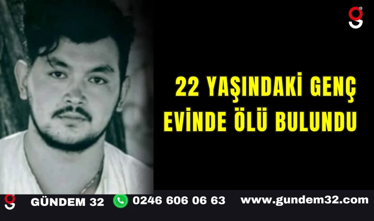 22 Yaşındaki Genç Evinde Ölü Bulundu