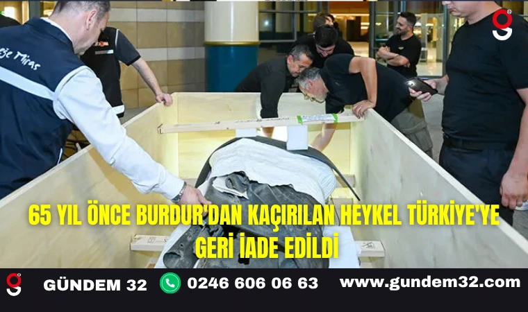 65 Yıl Önce Burdur'dan Kaçırılan Heykel Türkiye'ye Geri İade Edildi